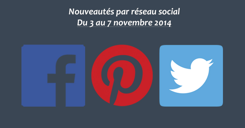Nouveautes par reseau social du 3 au 7 novembre 14